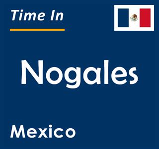 time in nogales mexico